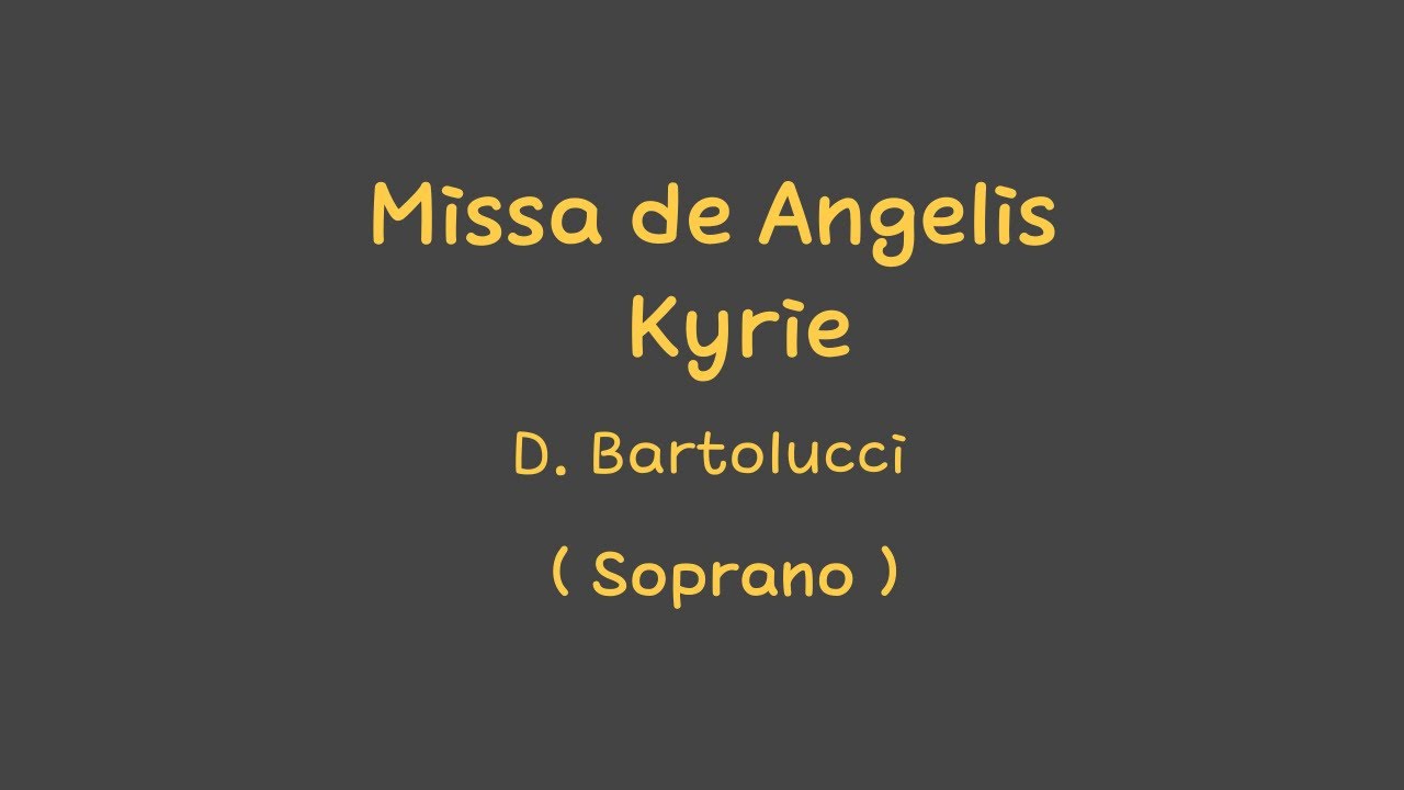 Missa de Angelis - Kyrie  D. Bartolucci (Soprano)