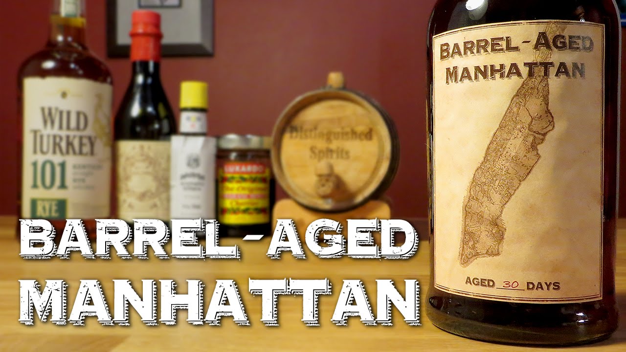 Barrel-Aged Manhattan - How to Make and Age the Classic Rye Whiskey Cocktail