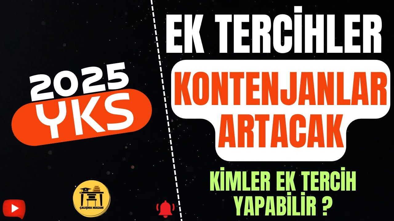 2025 YKS EK TERCİHLER NE ZAMAN ? KİMLER EK TERCİH YAPABİLİR ? Kontenjanlar Artar Mı ?