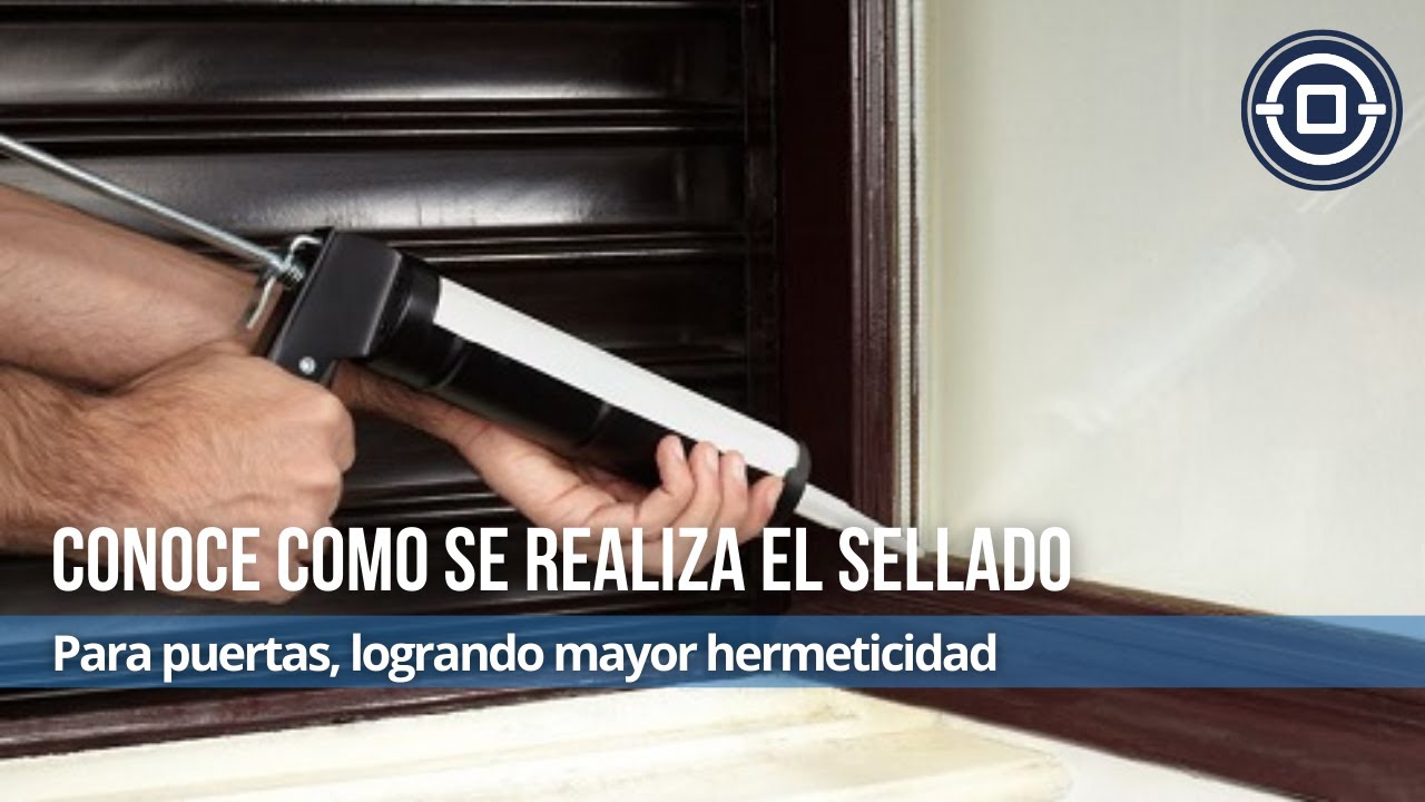 &iquest;C&oacute;mo sellar las puertas? Aprende r&aacute;pidamente