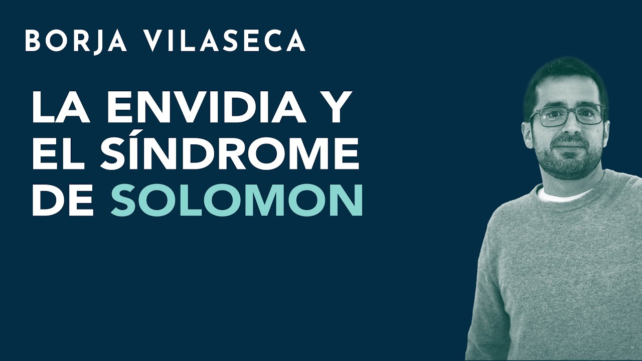 La envidia y el Síndrome de Solomon | Borja Vilaseca