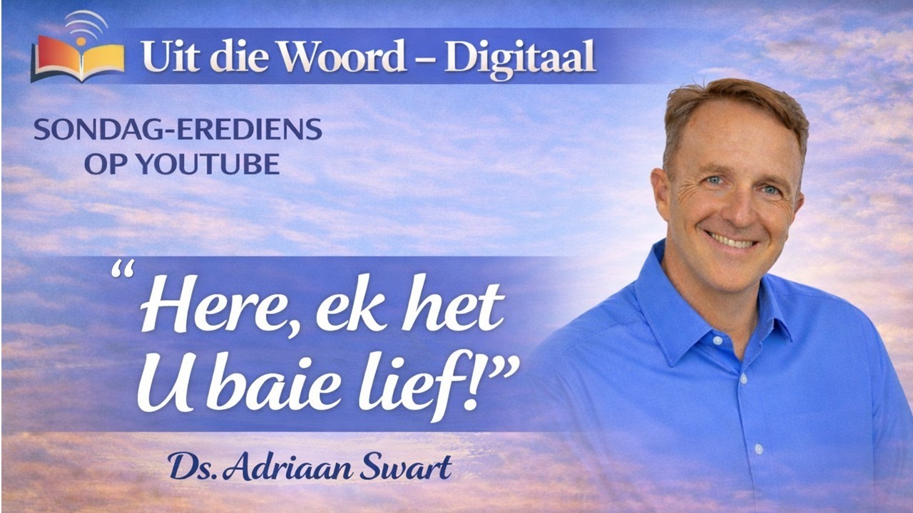 Here, ek het U baie lief! | Uit die Woord - Digitaal