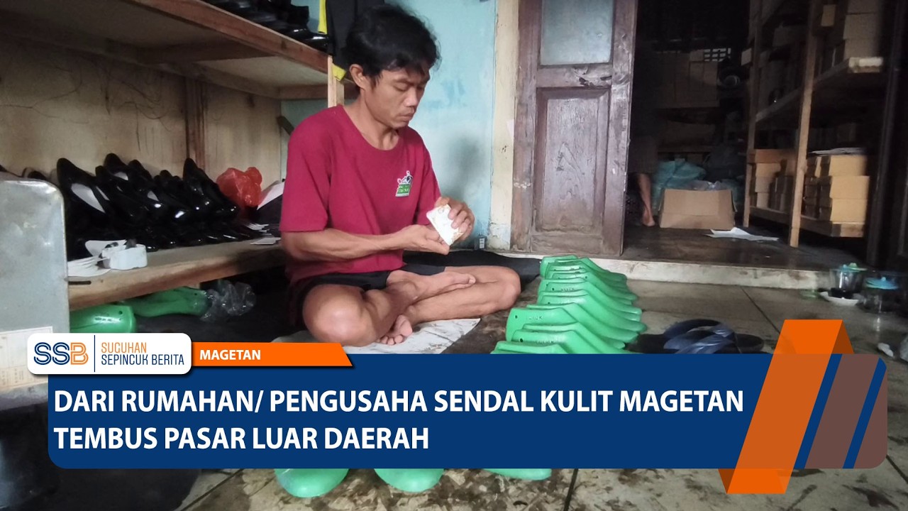 MAGETAN - Dari Rumahan, Pengusaha Sendal Kulit Magetan Tembus Pasar Luar Daerah