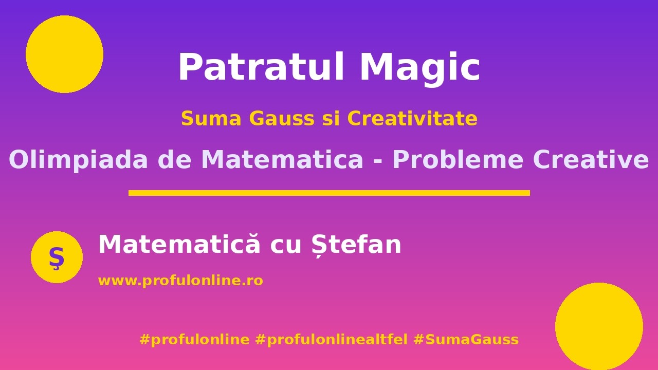 Patratul Magic - Suma Gauss si Creativitate in Matematica