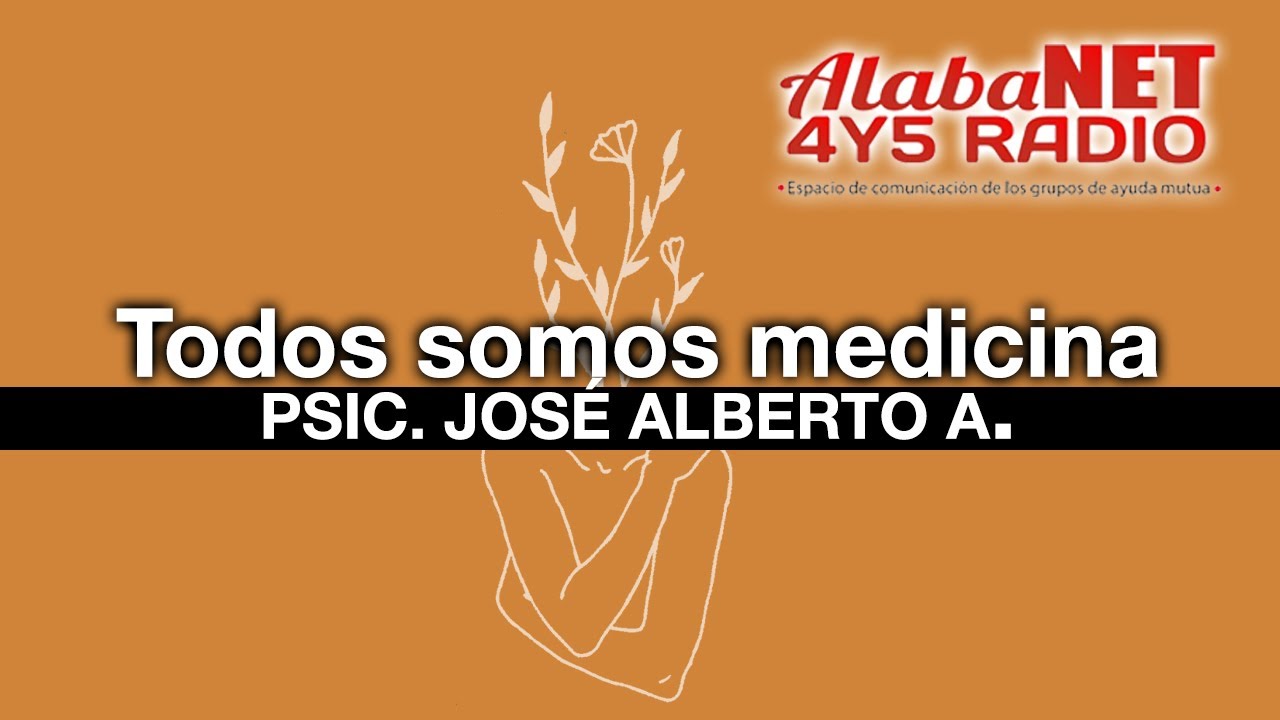 *PSIC. JOS&Eacute; ALBERTO A. TEMA: TODOS SOMOS MEDICINA