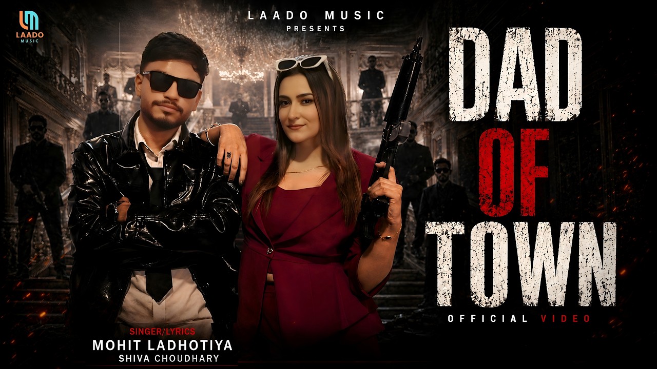 Dad Of Town - Mohit Ladhotiya | Shiva Choudhary | Nidhi Negi | New Haryanvi Song 2026