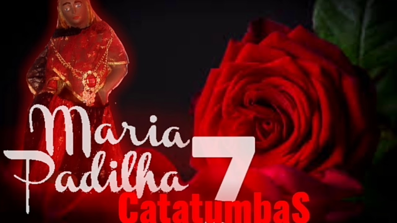 Ponto de Maria Padilha das 7 catatumbas