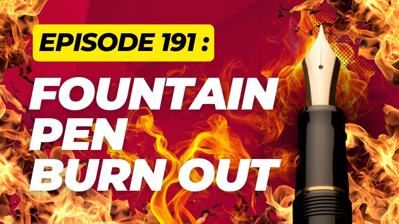 Episode 191: Done With Fountain Pens?!?