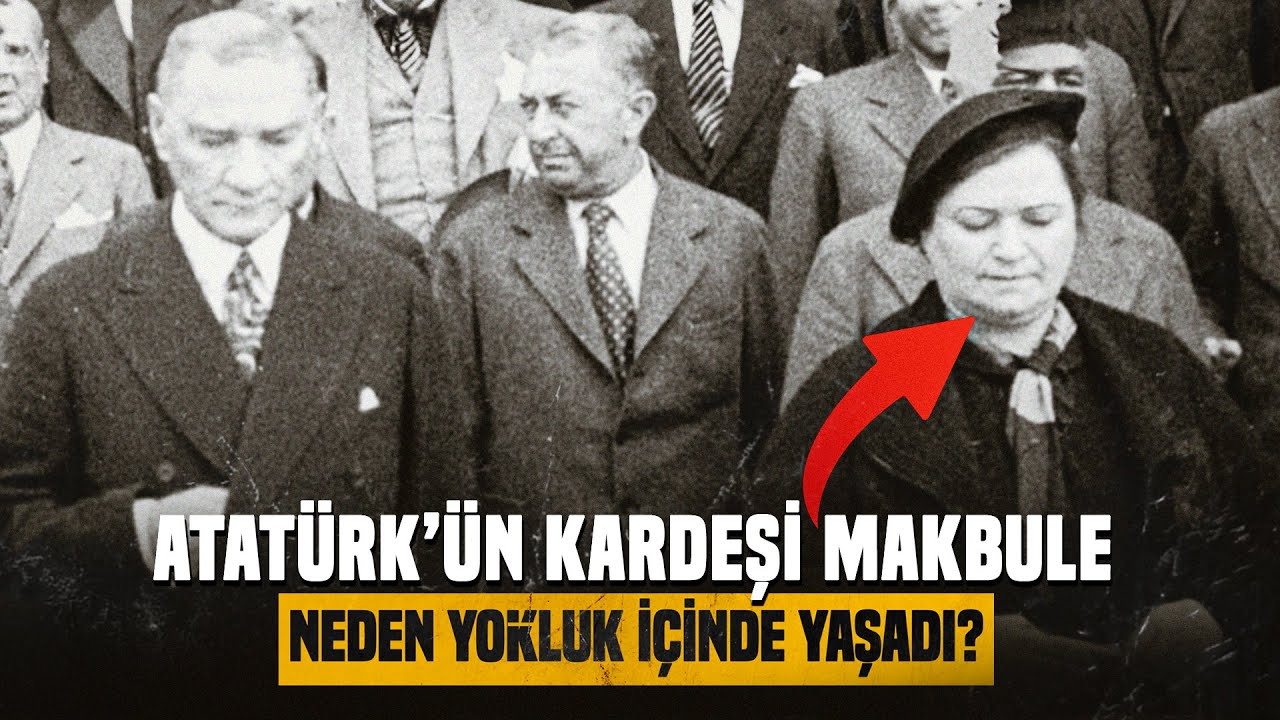 Atatürk'ün Kardeşi Makbule'ye Neden Sahip Çıkamadık? 