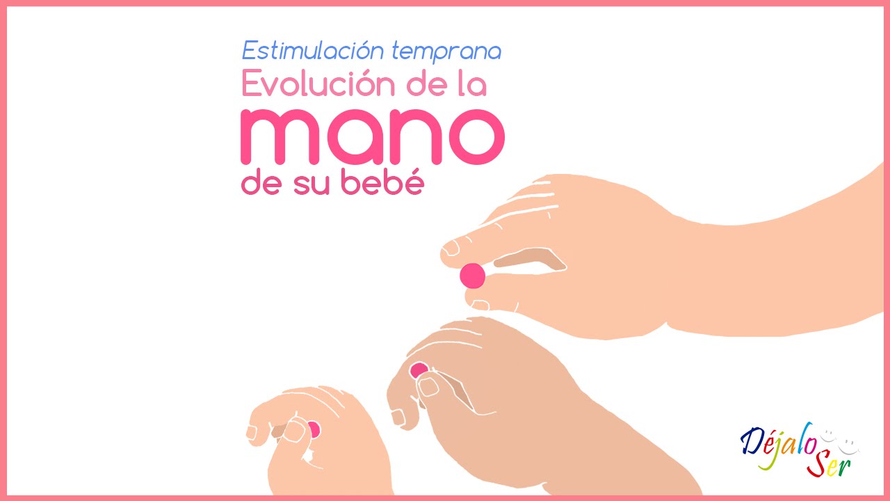 Estimulación temprana, evolución de la mano en el bebé.