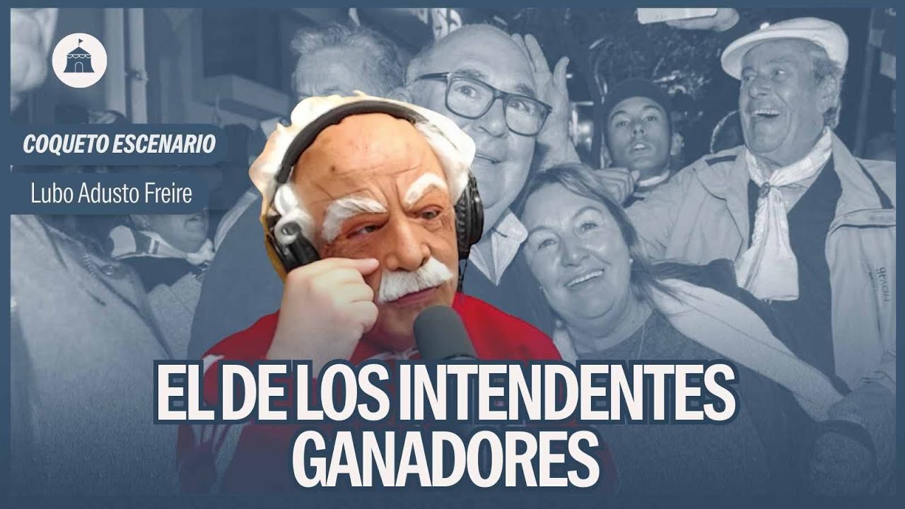 #CoquetoEscenario:  El de los intendentes ganadores | Lubo Adusto Freire en #TPLMP