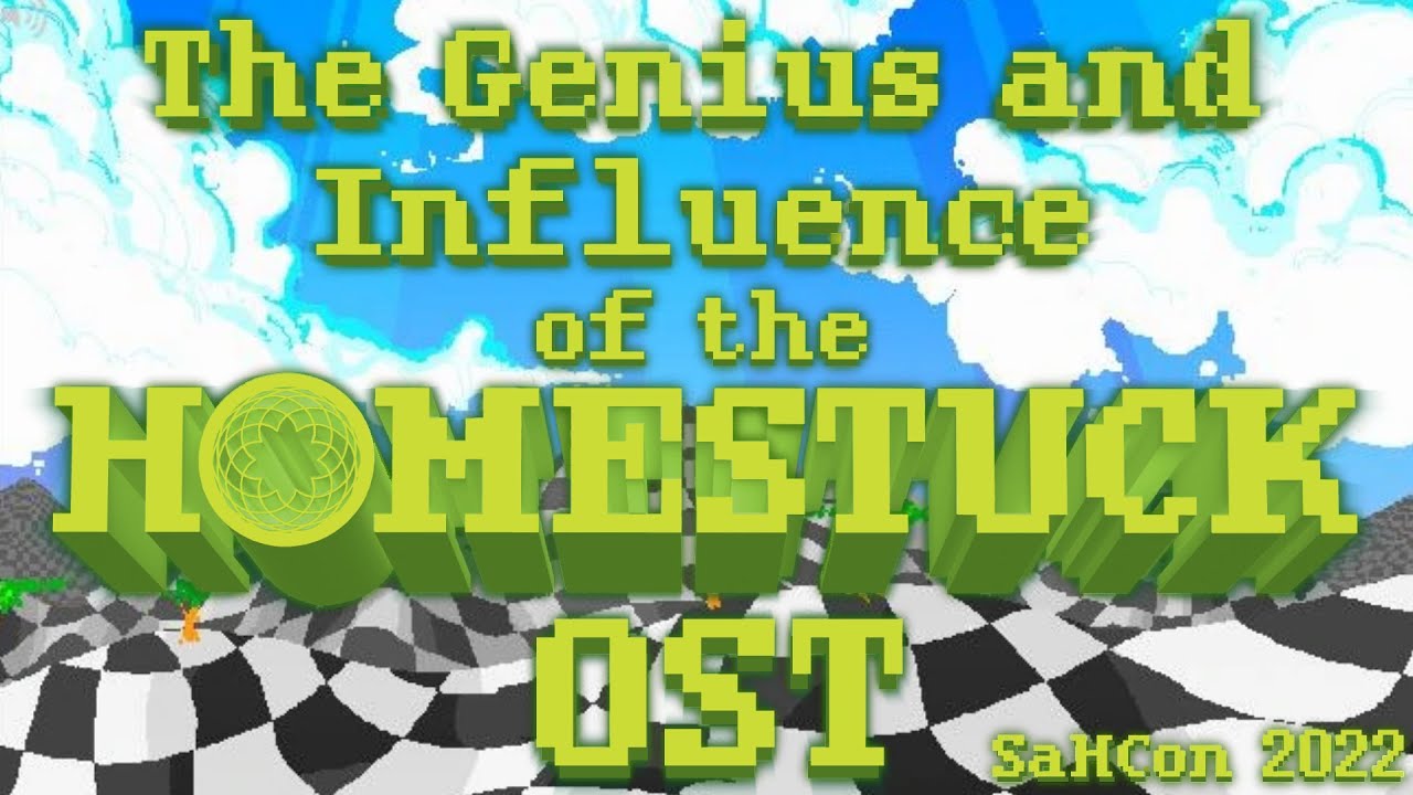 The Genius and Influence of the Homestuck OST - SaHCon 2022