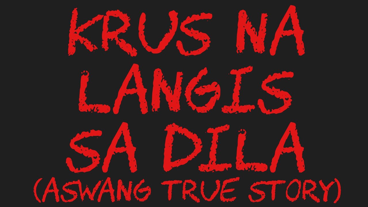 KRUS NA LANGIS SA DILA (Aswang True Story)