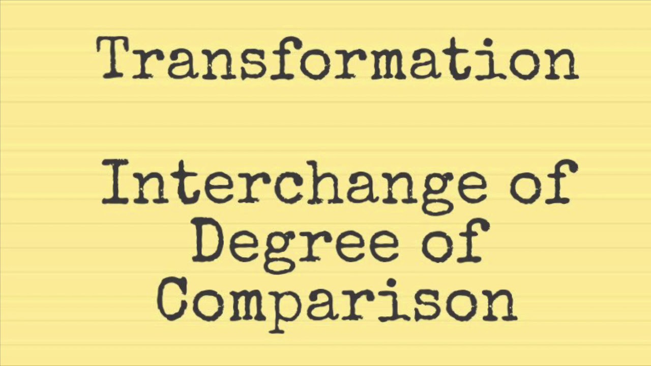 Transformation - Type 2 - Interchange of Degrees of Comparison | | Easy Concept