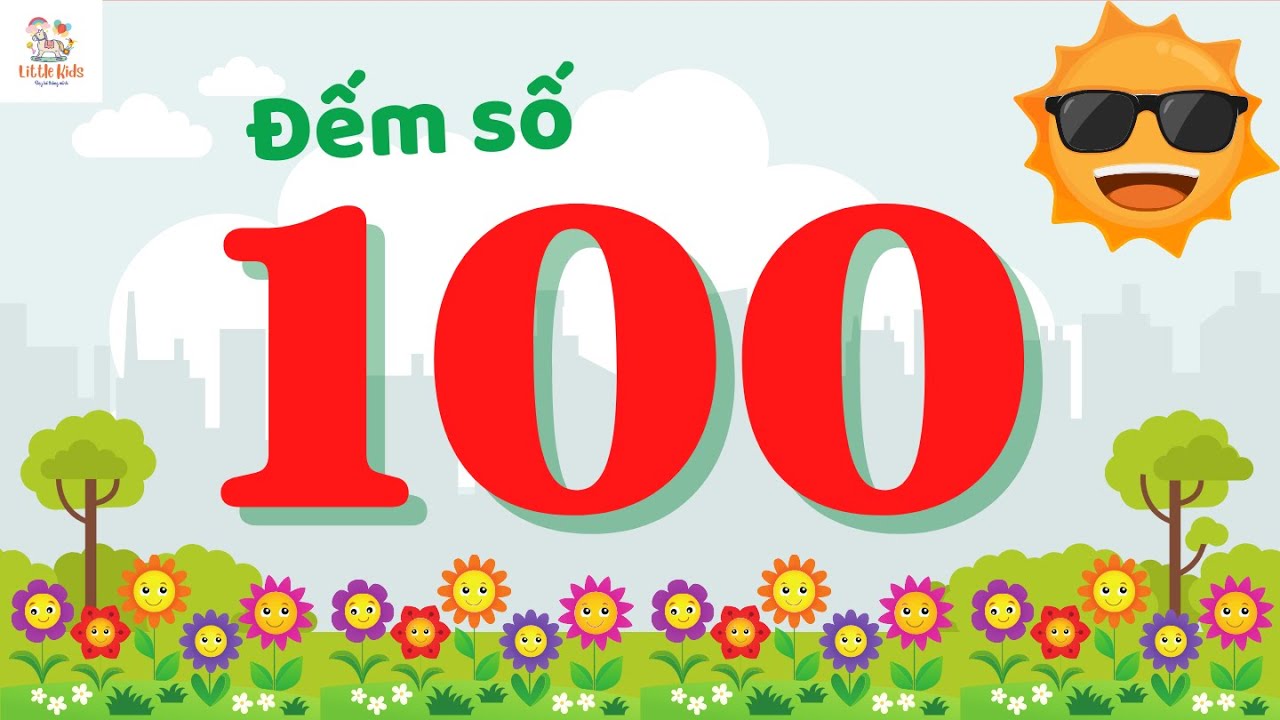 BÉ HỌC ĐẾM SỐ TỪ 1 ĐẾN 100 - Dạy bé thông minh