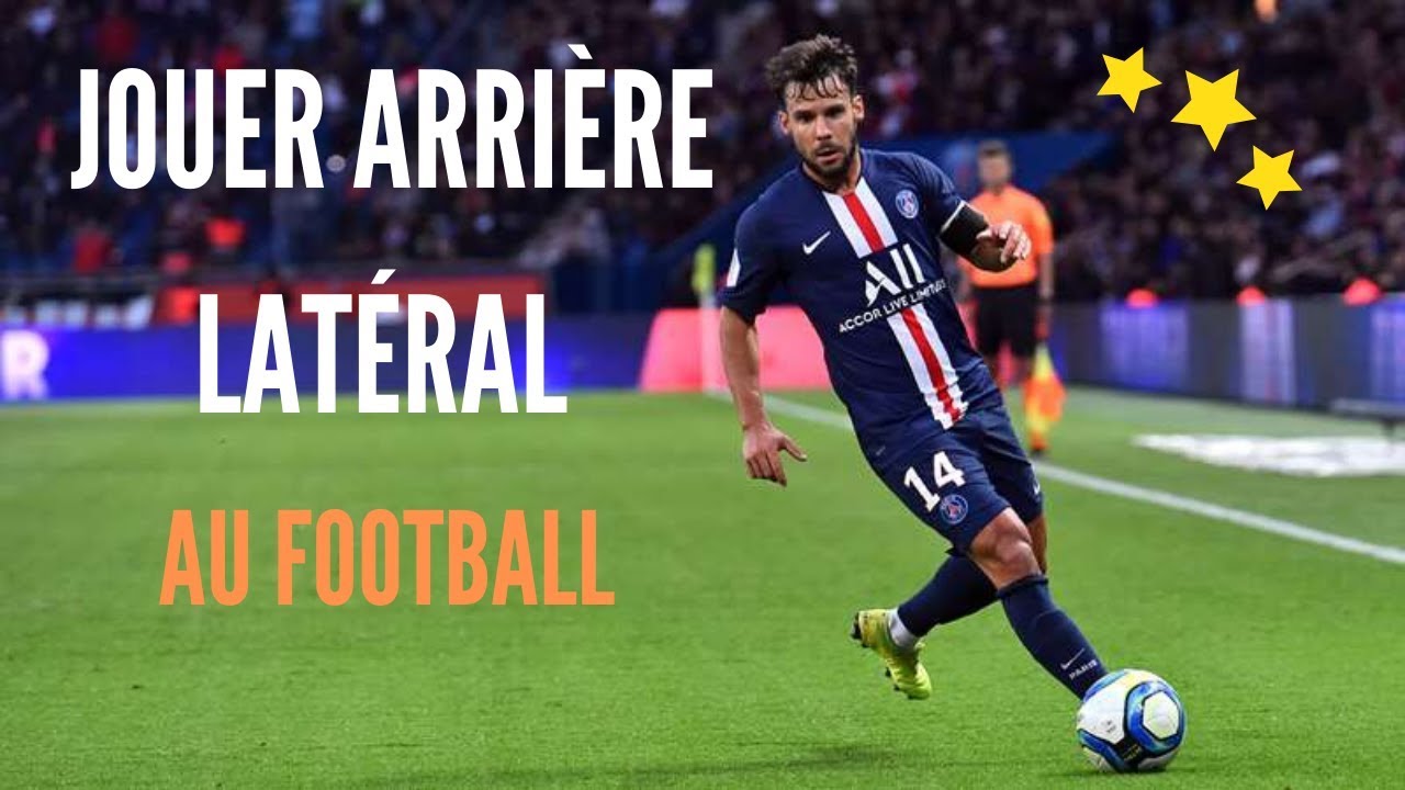 COMMENT ÊTRE UN BON ARRIÈRE LATÉRAL ?