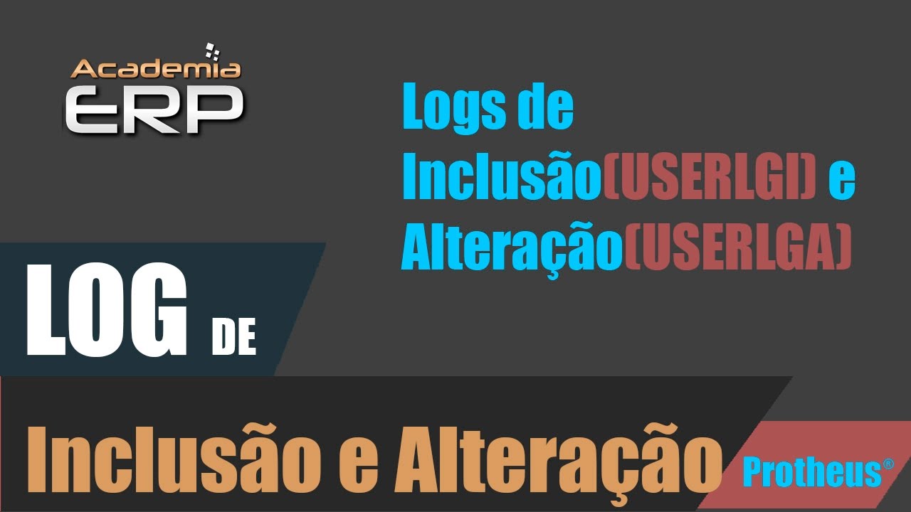 Log de Inclusão e Alteração - Protheus