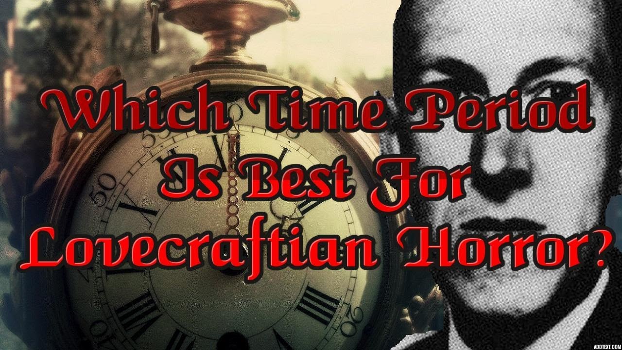 Which Time Period Is Best For Lovecraftian Horror? - Arkham Reporter