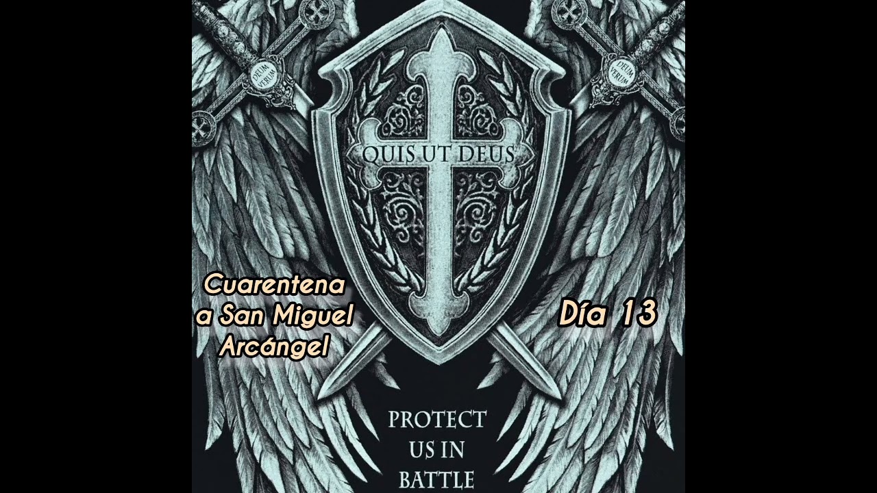 🔥 CUARENTENA A SAN MIGUEL ARCÁNGEL, SAN RAFAEL, SAN GABRIEL Y ÁNGELES CUSTODIOS 🛡️ CUARESMA 📌 DÍA 13