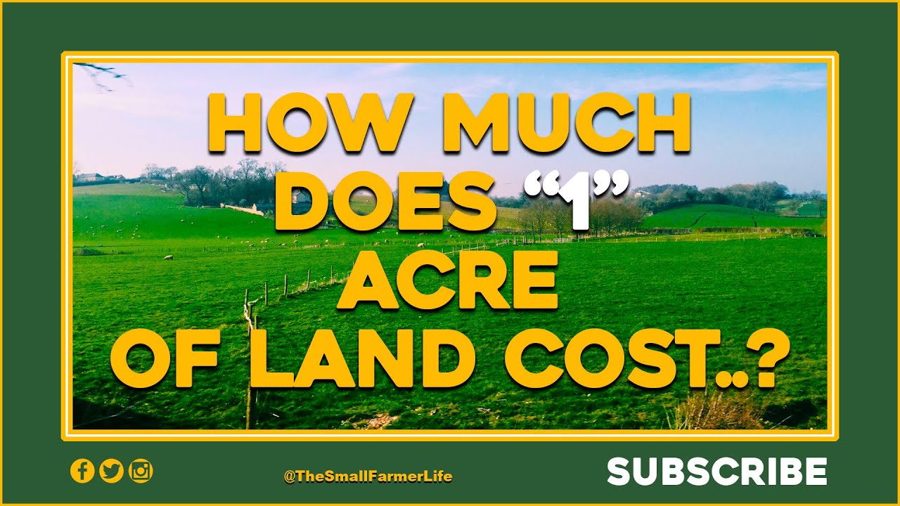 How Much Does One Acre Of Land Cost Uk - Don't Over Pay