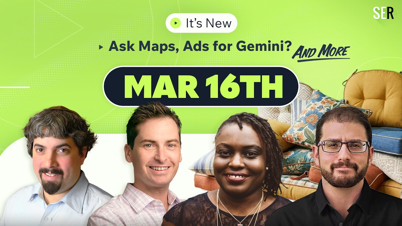 Новое от 16 марта — Спросите у Maps + Оставляет ли Google возможность для рекламы в Gemini?