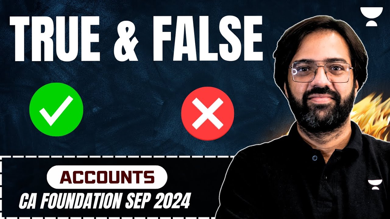 CA Foundation Sep 2024 | Ultimate Marathon | Most Imp True & False | Accounting | CA Rakesh Kalra
