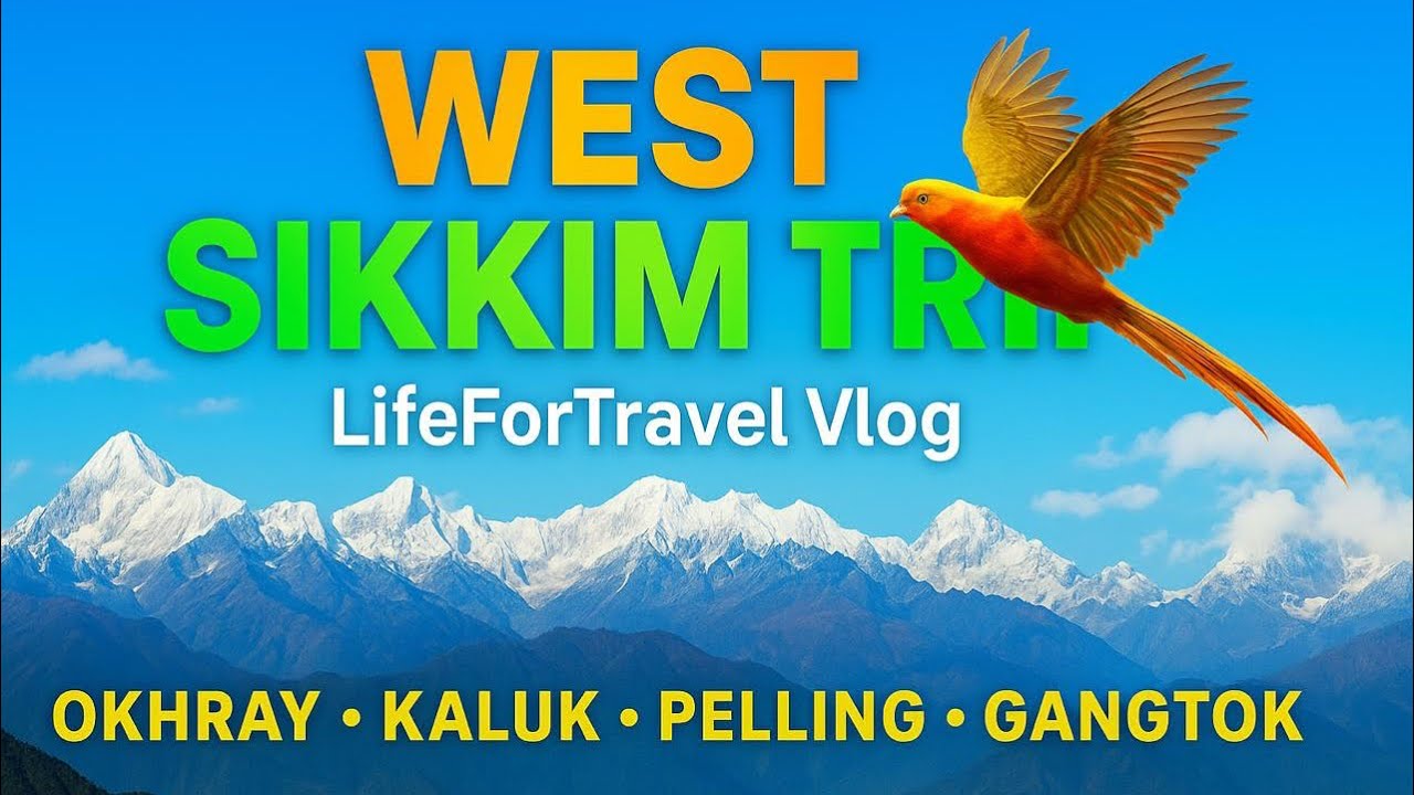 West Sikkim: Okhray • Kaluk • Pelling • Gangtok