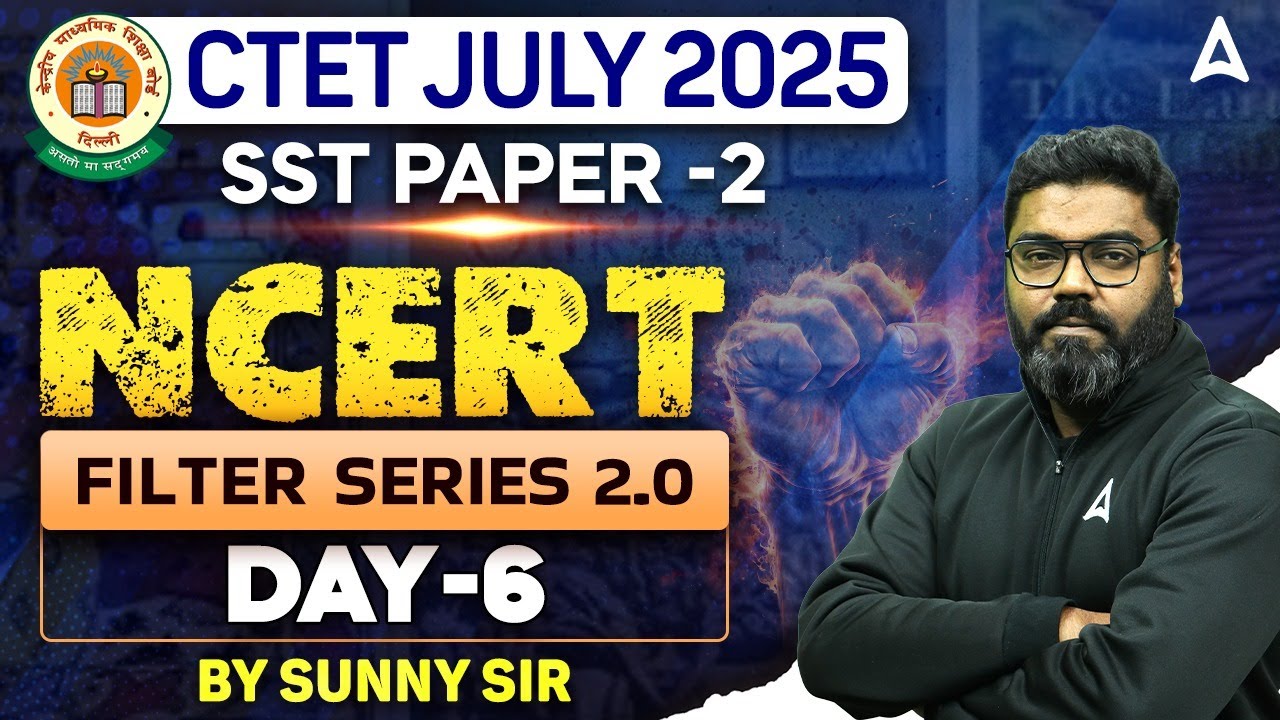 CTET SST Paper 2 Filter Series ( Day- 6 ) | CTET JULY 2025 | SST By Sunny Sir