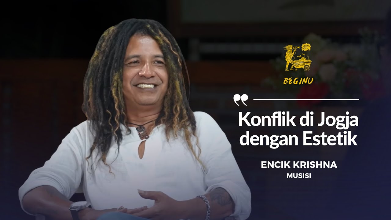 Encik Krishna, Seni Hadapi Konflik dengan Estetik di Jogja | BEGINU