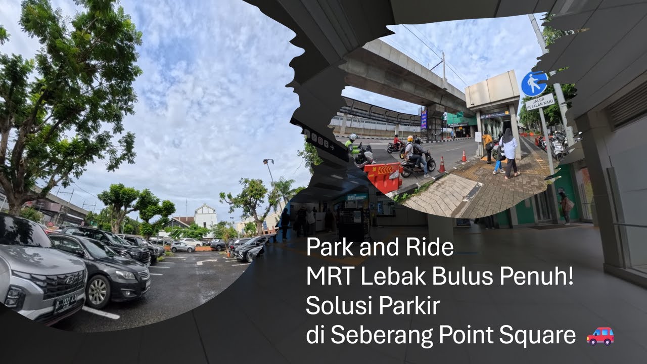Park and Ride MRT Lebak Bulus Penuh! Solusi Parkir di Seberang Point Square 🚗