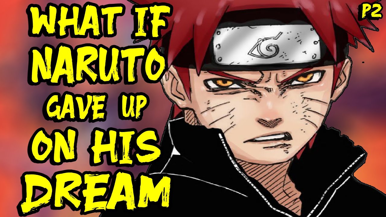 What if Naruto gave up on his Dream? Part 2