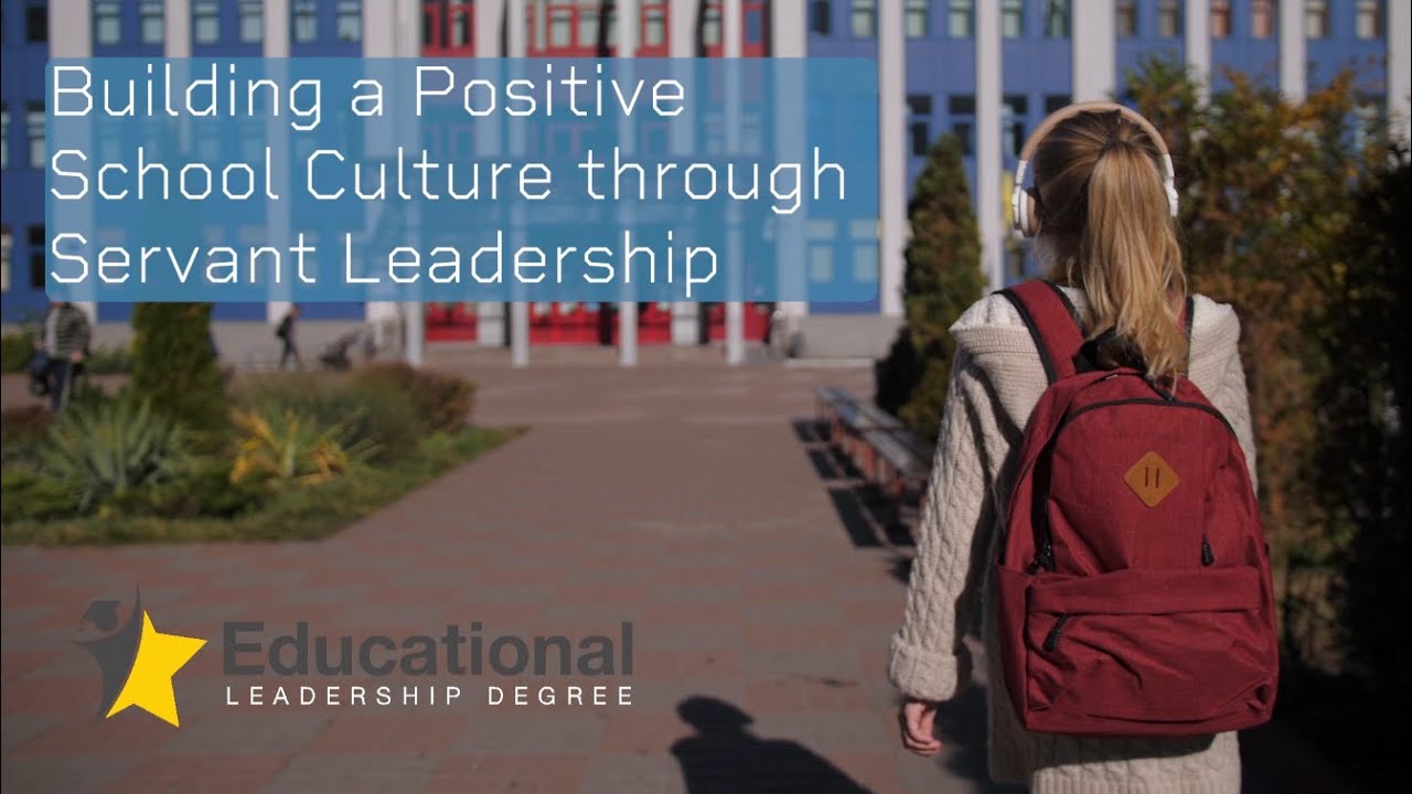 Building a Positive School Culture through Servant Leadership