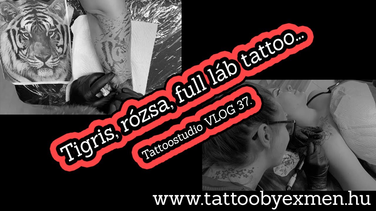 TIGRIS, RÓZSA, FULL LÁB TATTOO... | TATTOO BY EXMEN, TATTOO STUDIO VLOG 37.