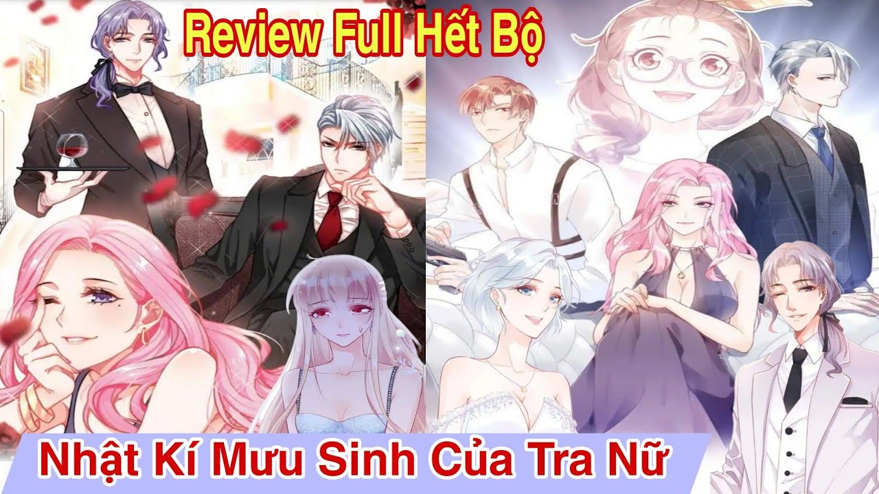 Full hết bộ💥Nhật kí mưu sinh của tra nữ//xuyên tiểu thuyết//ngôn tình hay#reviewtruyentranh