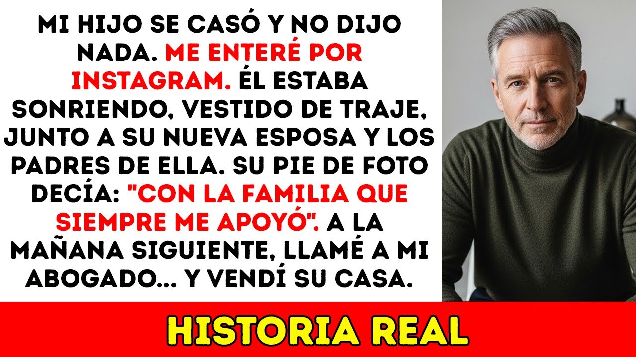 Mi Hijo Se Casó En Secreto. Me Enteré Por Instagram... Así Que A La Mañana Siguiente Vendí Su Casa.