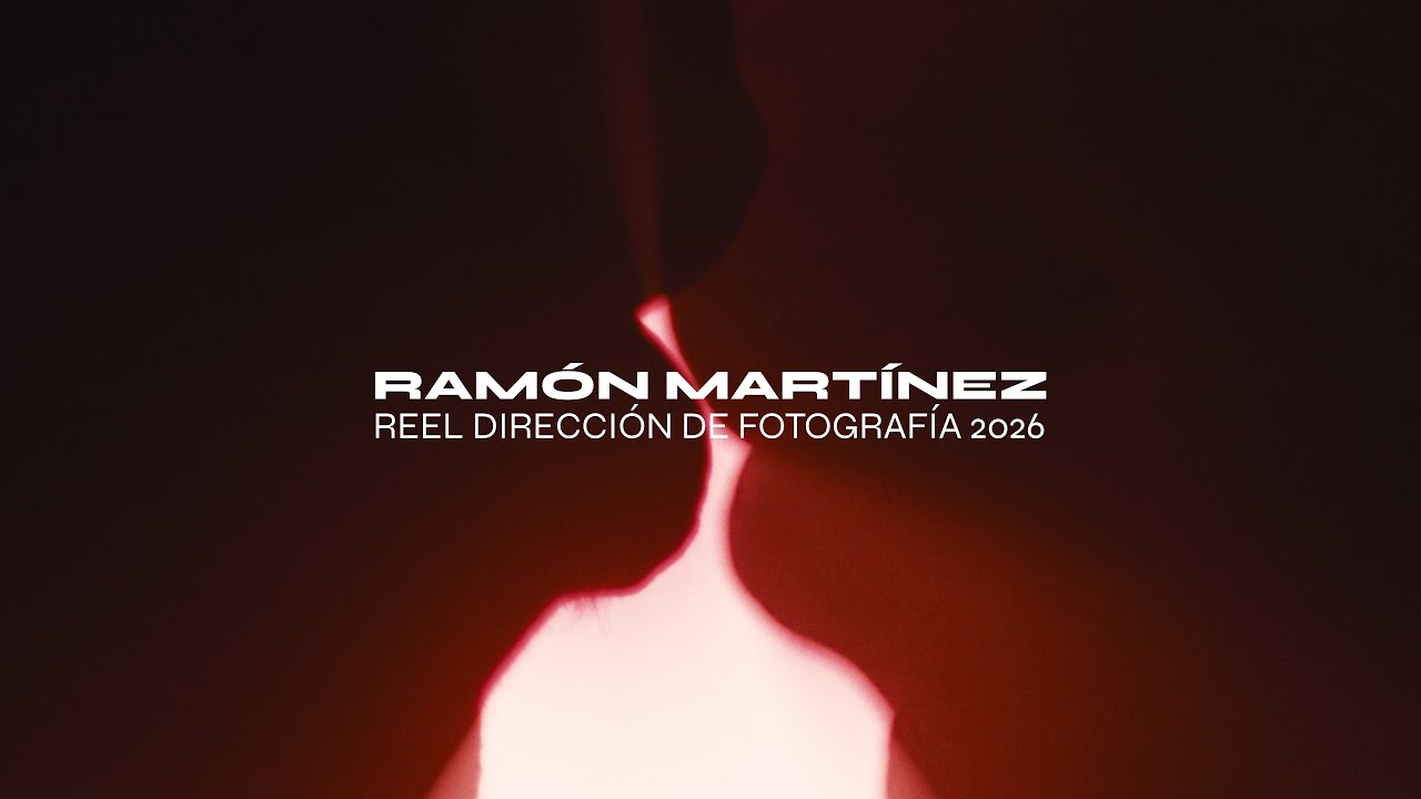 Ramón Martínez Director de Fotografía | Reel 2026