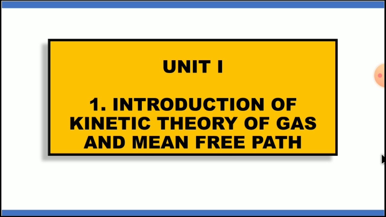 Introduction of Kinetic theory of gas and mean free path