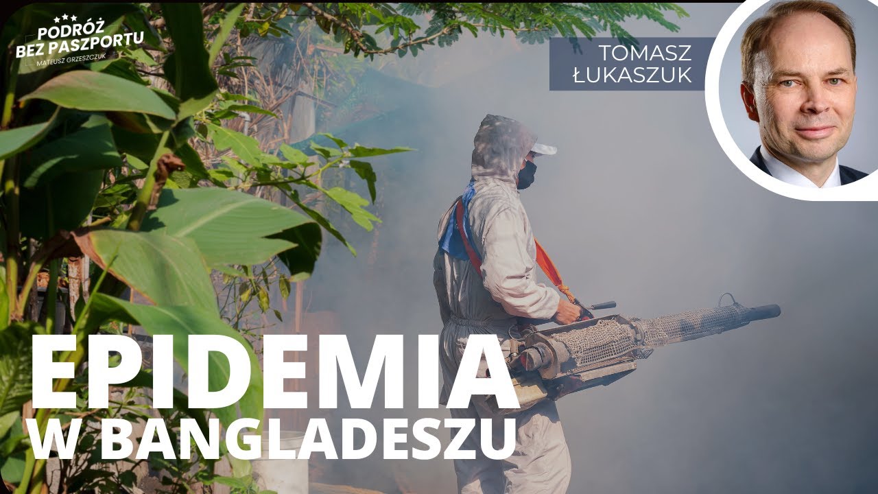 Denga: najcięższa epidemia w historii Bangladeszu | Tomasz Łukaszuk