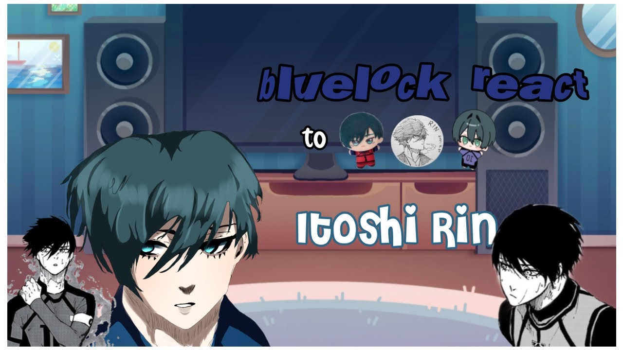 ⚽️ Blue lock react to Itoshi Rin | spoilers | no ships | angst | 1/1