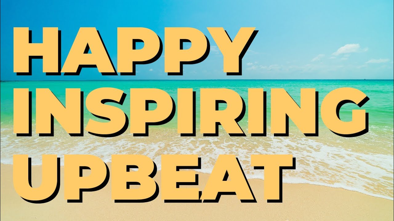 Happy Inspiring Upbeat - Royalty Free Music
