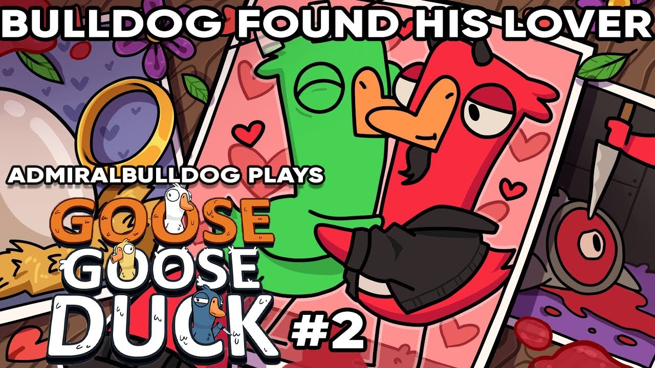 Bulldog Found His Lover | AdmiralBulldog plays Goose Goose Duck with Raeyei #2