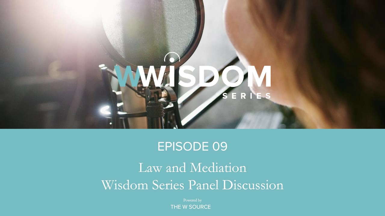 Episode 09 - Law and Mediation​: ​Wisdom Series Panel Discussion​​