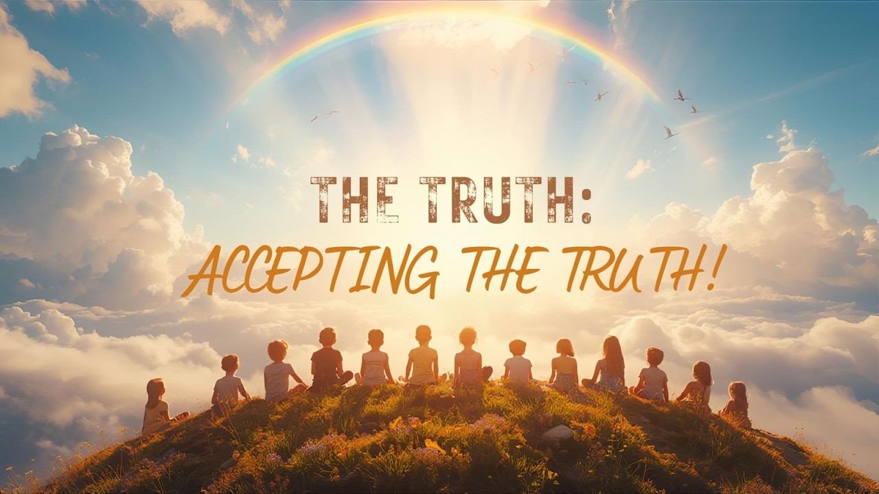 Devotional: THE TRUTH: ACCEPTING THE TRUTH!