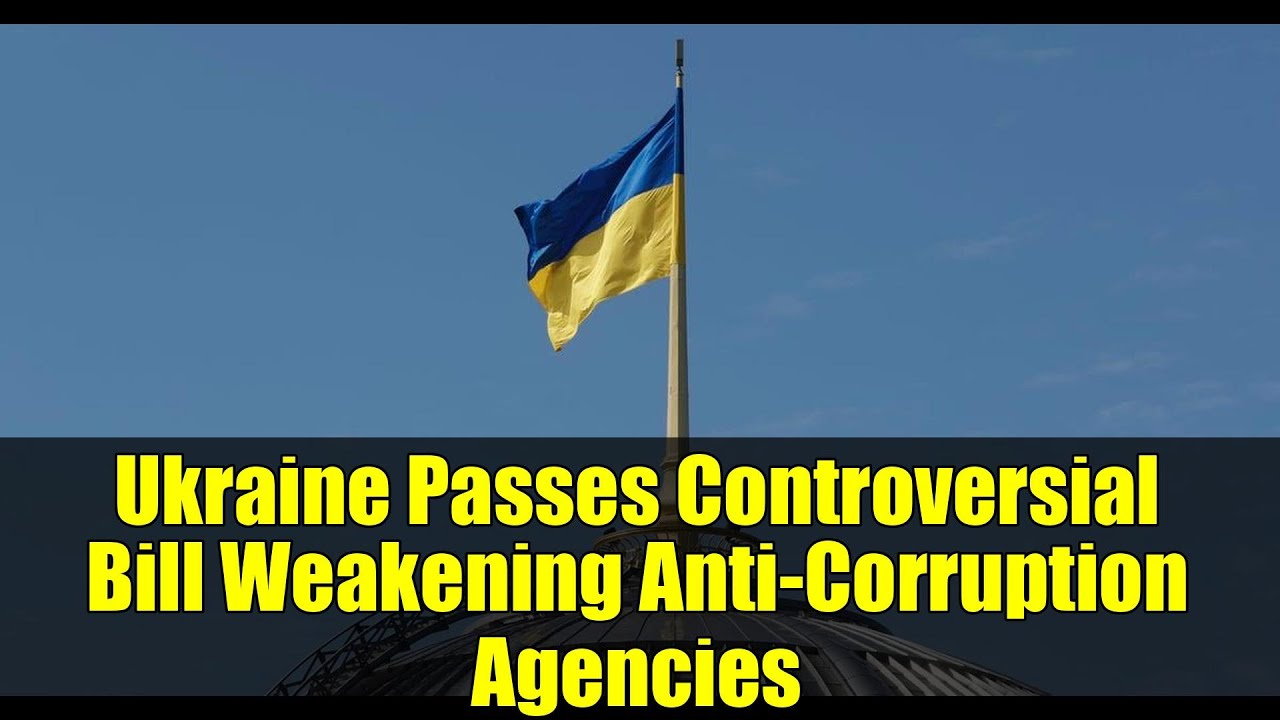Ukraine Passes Controversial Bill Weakening Anti-Corruption Agencies | EU Response & Impact