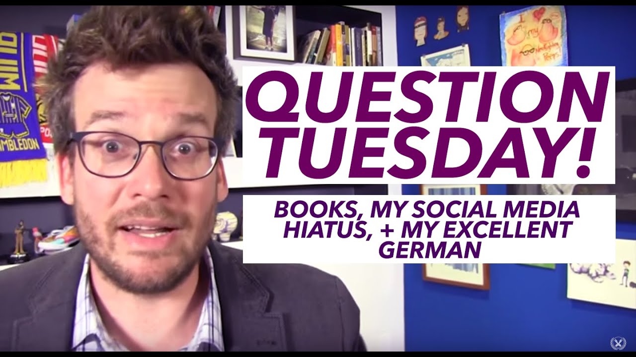 Question Tuesday: My Social Media Hiatus, My Excellent German, and Books!