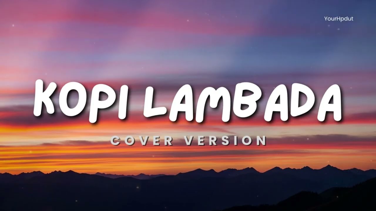 KOPI LAMBADA - YourHpdut | Cover Versi Asekkk