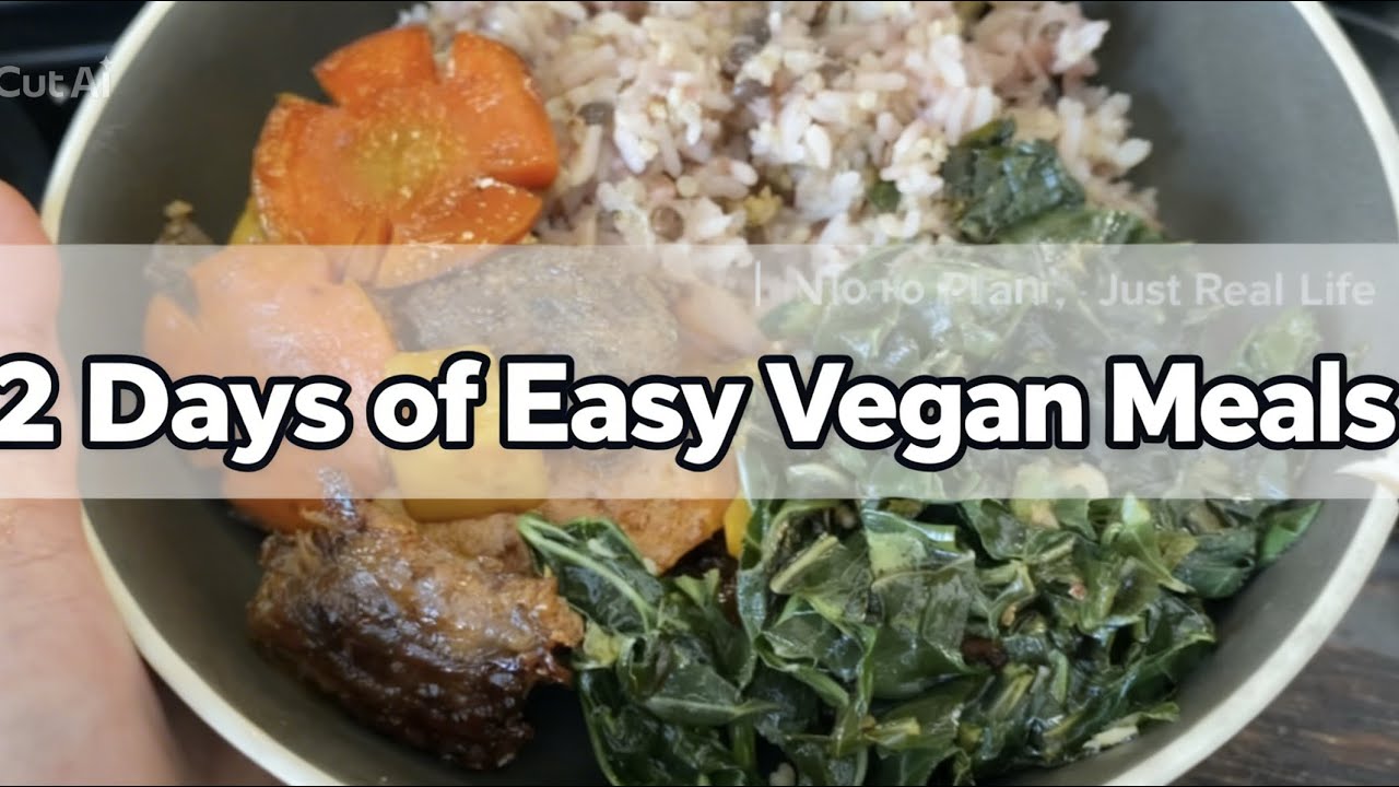 2 Days of Easy Vegan Meals | No Plan, Just Real Life