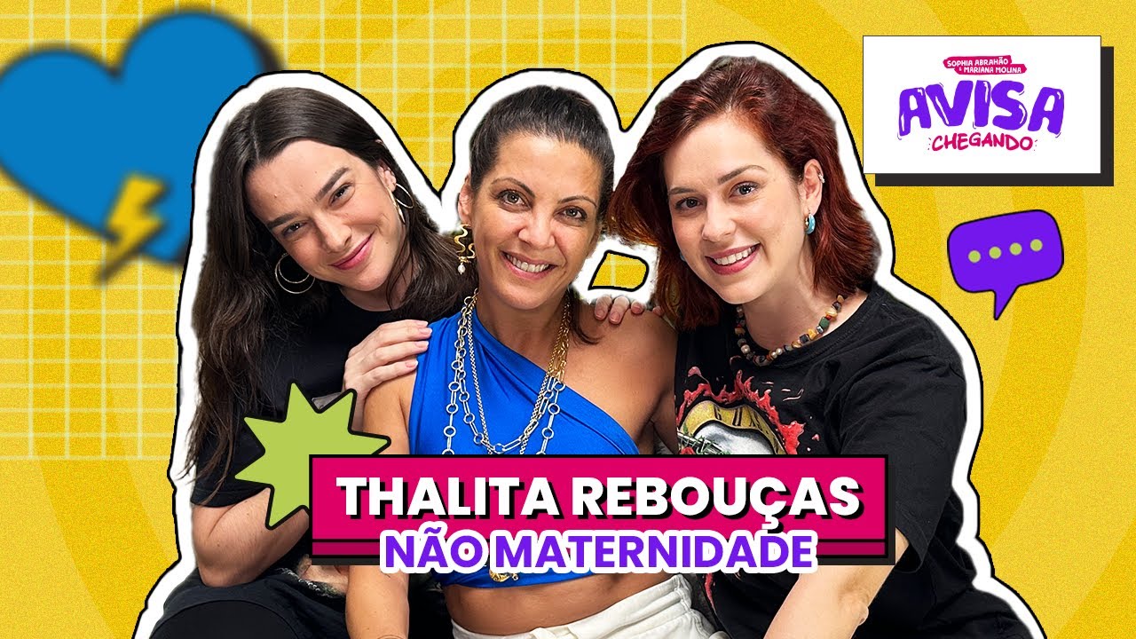 THALITA REBOUÇAS - NÃO MATERNIDADE - Avisa Chegando #36