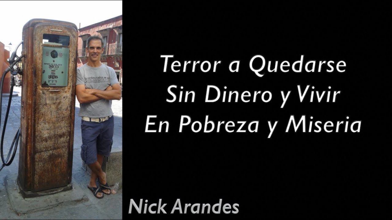 Terror a Quedarse Sin Dinero y Vivir En Pobreza y Miseria