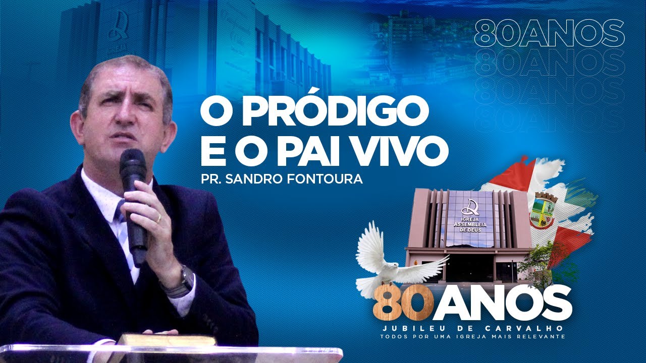 O pródigo e o pai vivo - Pr. Sandro Fontoura